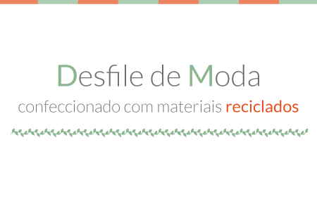 Desfile de Moda confeccionados com material reciclados