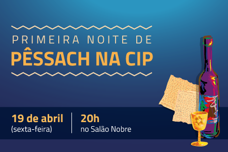 Primeira Noite de Pêssach na CIP