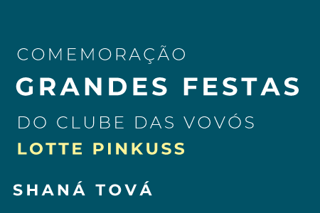 Comemoração das Grandes Festas do Clube das Vovós Lotte Pinkuss
