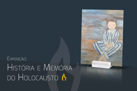 Exposição: História e Memória do Holocausto