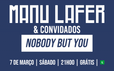 Manu Lafer & Convidados apresentam “Nobody But You” em sessão especial