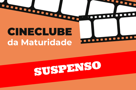 Atividade suspensa – Cineclube da Maturidade
