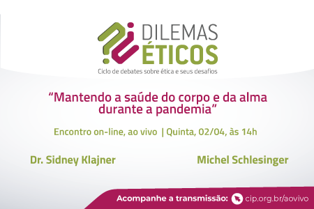Dilemas Éticos – “Mantendo a saúde do corpo e da alma durante a pandemia”