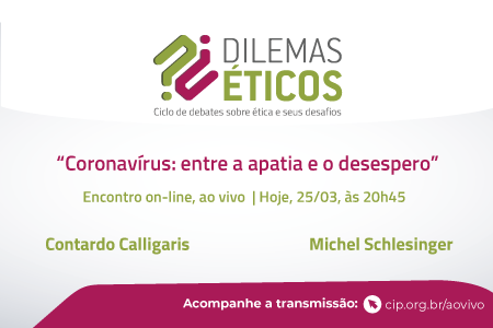 Dilemas Éticos – Coronavírus: entre a apatia e o desespero