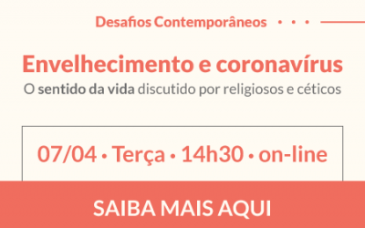 Envelhecimento e coronavírus — O sentido da vida discutido por religiosos e céticos