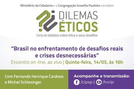 Dilemas Éticos – “Brasil no enfrentamento de desafios reais e crises desnecessárias”