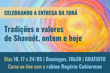 Tradições e valores de Shavuót, ontem e hoje