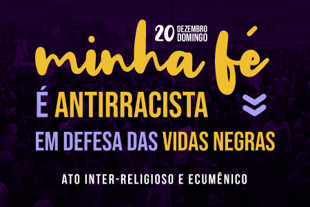 Minha Fé é Antirracista – Em defesa das Vidas Negras | Celebração Inter-religiosa e Ecumênica