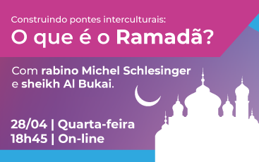 28/04 | Construindo pontes interculturais: o que é o Ramadã?