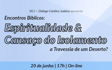 20/06 | Encontros Bíblicos: espiritualidade e cansaço do isolamento