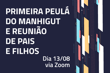 13/08 | Primeira peulá do Manhigut e reunião de pais e filhos