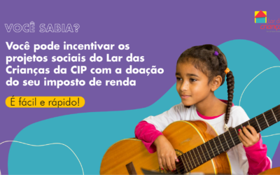 Projetos incentivados do Lar das Crianças da CIP