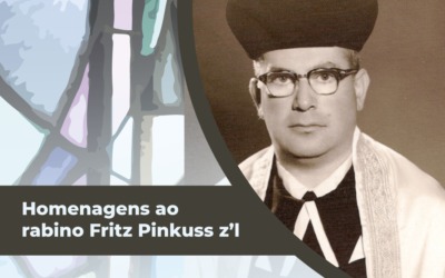 11, 12 e 13/02 | Homenagens ao rabino Fritz Pinkuss z’l