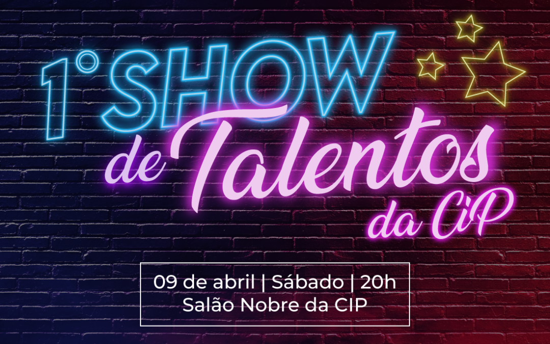 09/04 | I Show de Talentos da CIP