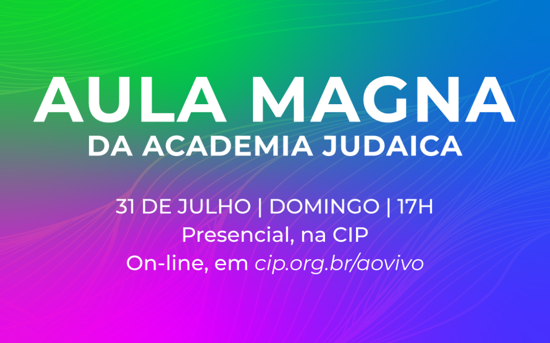 31/07 | Aula Magna da Academia Judaica