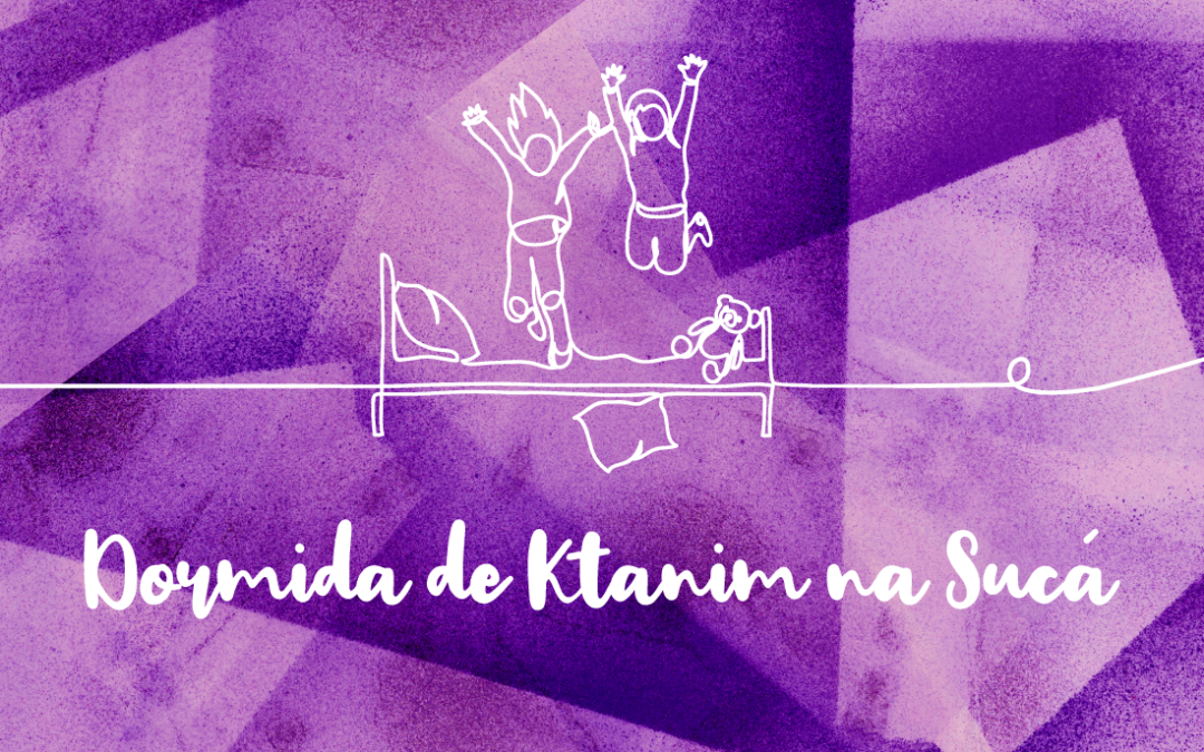 14/10 | Dormida de Ktanim na Sucá